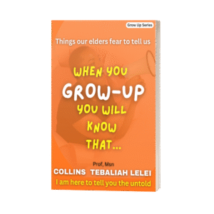 When you grow up you will know that........ (Telling you the Untold)